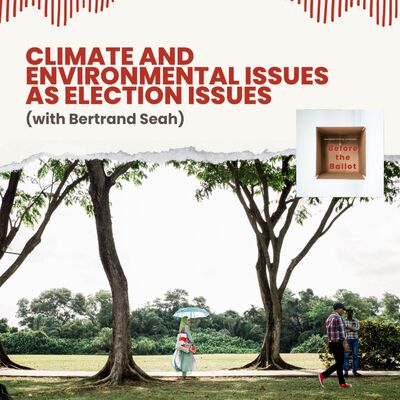 Climate and environmental issues as election issues (with Bertrand Seah)