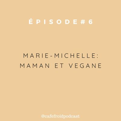 Episode 6 - Marie Michelle, fondatrice du blog Une maman végane - Maman Et Végane