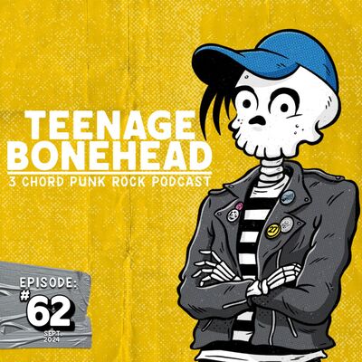 Episode 62: Teenage Bonehead Episode #62 September 2024