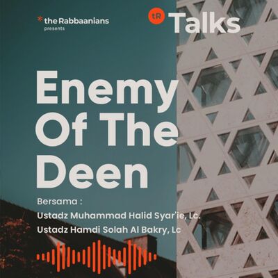 Enemy of The Deen - Ustadz Muhammad Halid Syar'ie, Lc. & ustadz Hamdi Solah Al Bakry, Lc.