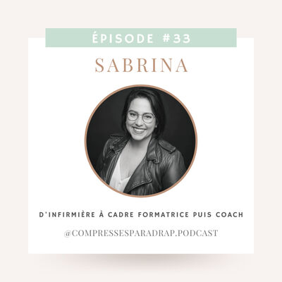 #33 : Sabrina, d'infirmière à formatrice puis coach