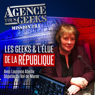 ATG#81 : Les Geeks et l’élue de la République