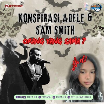 Plot Twist #3 | Konspirasi Adele & Sam Smith, Mereka Orang yang Sama?