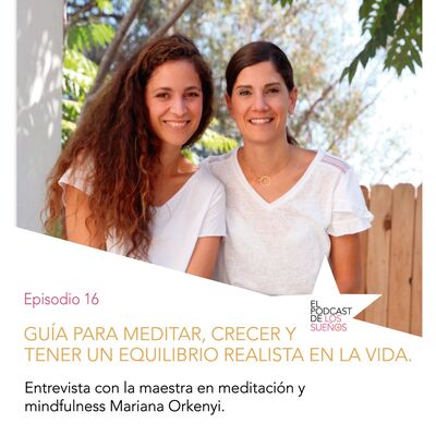 Guia para meditar, crecer y tener un equilibrio realista en la vida. Ep 16