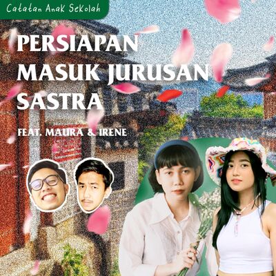 #3 Eps 4: Persiapan Masuk Jurusan Sastra! Feat. Maura & Irene