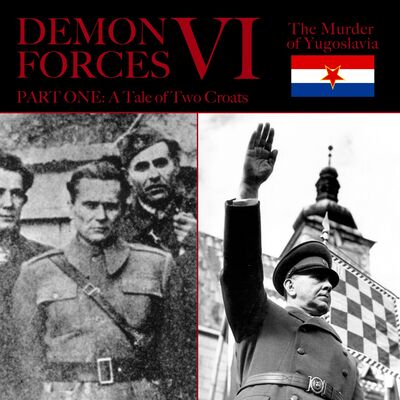 *PREVIEW* DEMON FORCES VI, Part One: A Tale Of Two Croats (1389-1934)