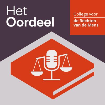 Luister nu naar Het Oordeel, een nieuwe podcast van het College voor de Rechten van de Mens