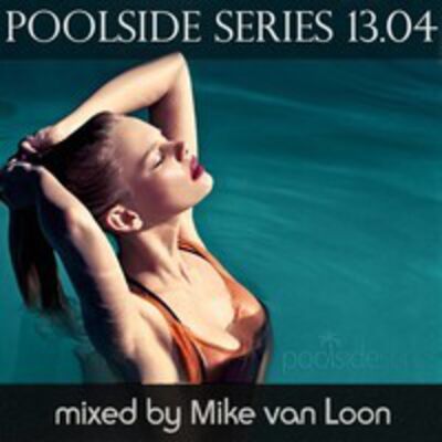 Poolside Series 13.04 - mixed by mike van loon