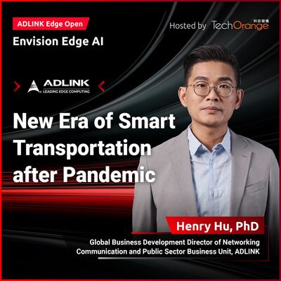 【ADLINK Edge Open】New Era of Smart Transportation after Pandemic｜EP 11