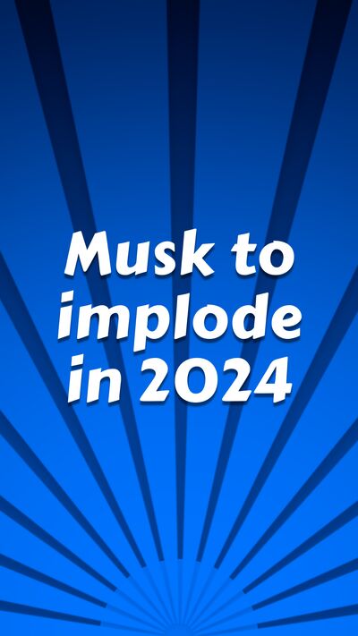 Elon Musk will implode in 2024