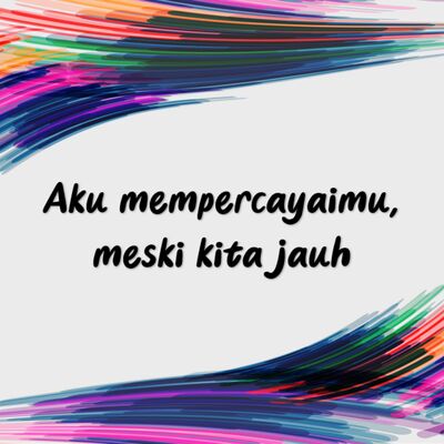 Aku Mempercayaimu Meski Kita Jauh