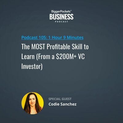 105: The MOST Profitable Skill to Learn (From a $200M+ VC Investor) with Codie Sanchez