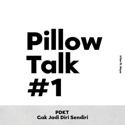 Pillow Talk: PDKT Gak Jadi Diri Sendiri