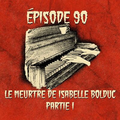 Le meurtre d’Isabelle Bolduc, pt. 1