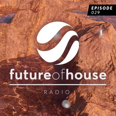 Future Of House Radio #029