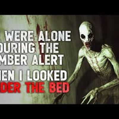 "We Were Alone During the Amber Alert. Then I Looked Under the Bed" Creepypasta