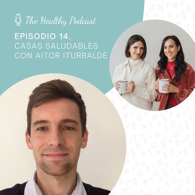 Episodio 14. Casas saludables con Aitor Iturralde