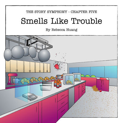 Chapter Five: Smells Like Trouble, by Rebecca Huang – Season One