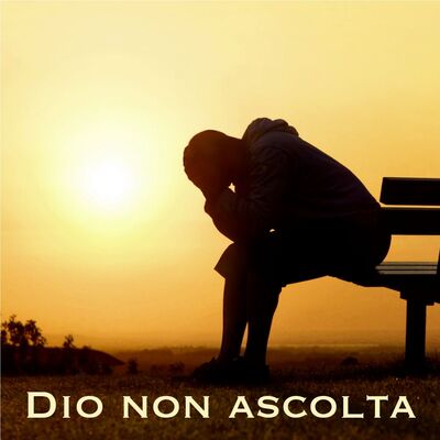 Dio non ascolta