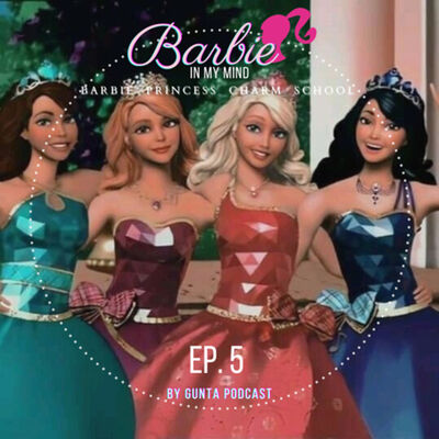 Barbie in my mind podcast | EP.5