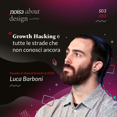 S03E03 - Luca Barboni - Growth Hacking e tutte le strade che non conosci ancora 