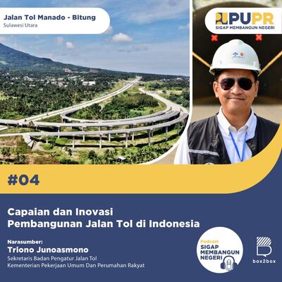 #4 Capaian dan Inovasi Pembangunan Jalan Tol di Indonesia bersama: Triono Junoasmono