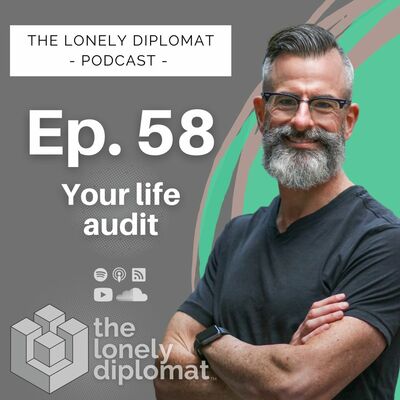 Ep. 58 - Your life audit
