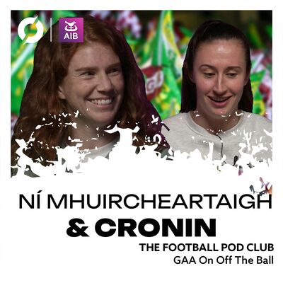 Louise Ni Mhuircheartaigh and Kayleigh Cronin - Kerry heartbreak and glory, AFWL move, 2025 plans | The Football Pod Club
