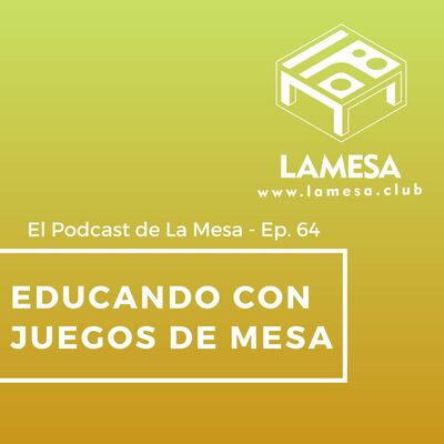 Ep. 64 - Educando con Juegos de Mesa