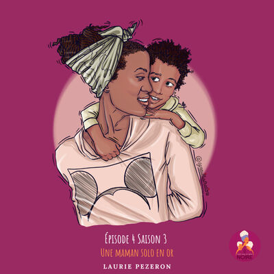 Laurie Pezeron - Une maman solo en or - Ep4S3