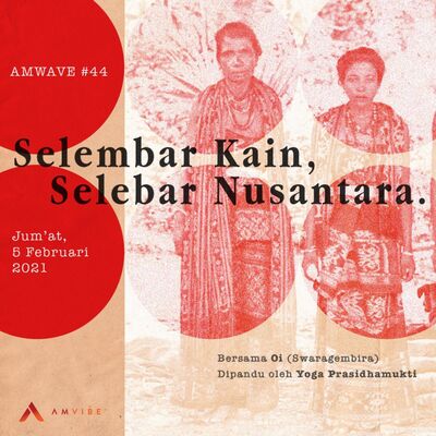 AMwave #44: Selembar Kain, Selebar Nusantara | Oi (Swara Gembira)