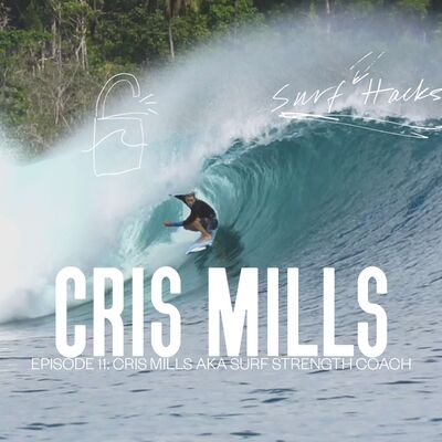 Ep 11 | Surf Hacks | - Cris Mills AKA Surf Strength Coach
