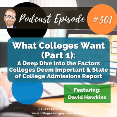 501: What Colleges Want (Part 1): A Deep Dive into the Factors Colleges Deem Important & State of College Admissions Report