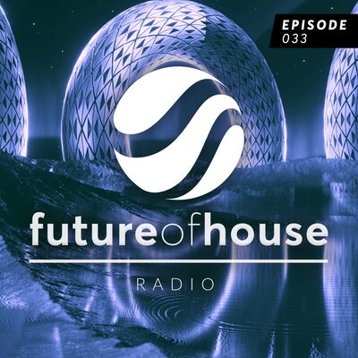 Future Of House Radio #033