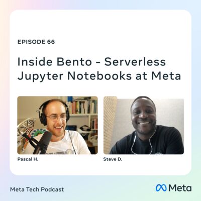 66: Inside Bento - Serverless Jupyter Notebooks at Meta