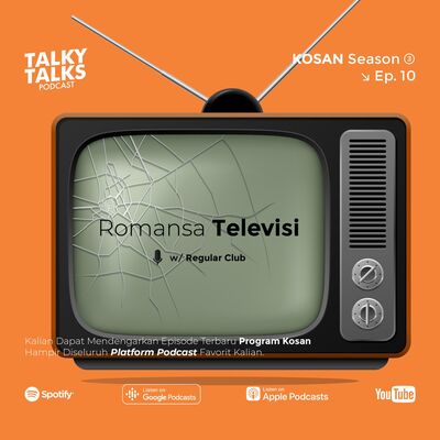 KOSAN - S3E10 - Romansa Televisi with The Regular Club