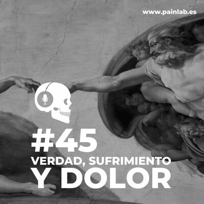 #45 PAINCAST. Verdad, sufrimiento y dolor.