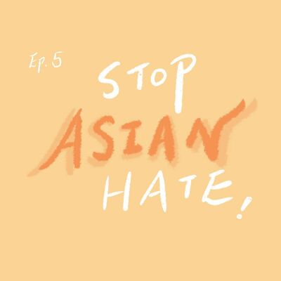 S1 E5【花间谈】Stop Asian Hate: 我们的经历和亚裔身份认同