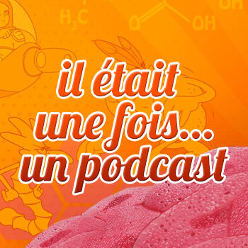 Podcast #07 : Il était une fois... un podcast