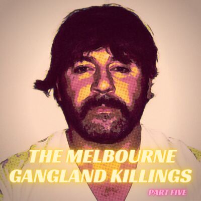 The Melbourne Gangland Killings, Part 5