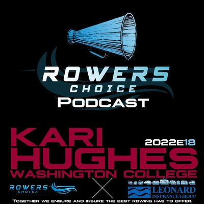 2022e18 - Rowers Choice Podcast - Kari Hughes - Washington College