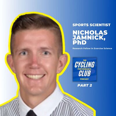 Cycling Performance Club: Dr. Nicholas Jamnick- Down the rabbit hole of exercise intensity, Part 2 of 2