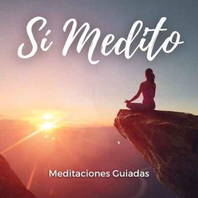 La mejor versión de ti | Meditación guiada | Sí Medito | Ep. 251