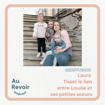 Laura : tisser le lien entre Louise et ses petites soeurs