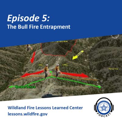 Episode 5 - The Bull Fire Entrapment