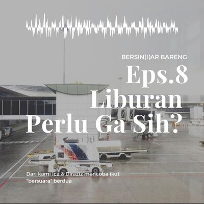 EPS.8 LIBURAN PERLU GA SIH?