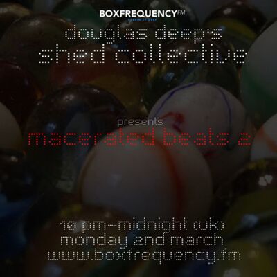 Douglas Deep's Radio Show #13 02/03/15 - Macerated Beats 2