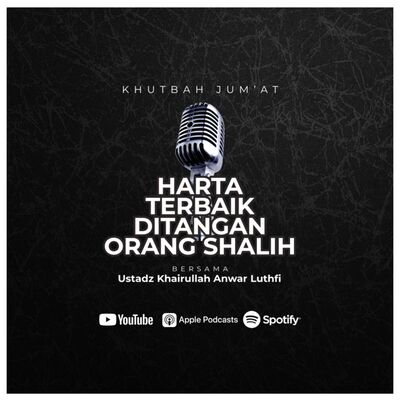 [Khutbah Jum’at] Harta Terbaik Ditangan Orang Shalih