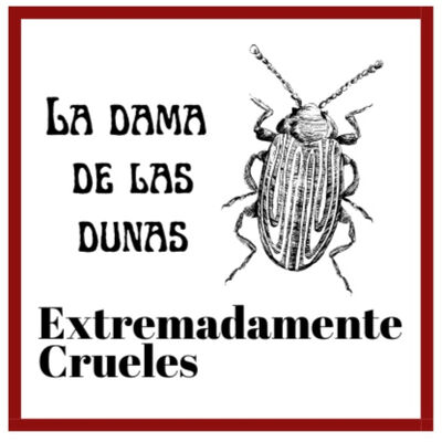 Extremadamente Crueles 108 - La dama de las dunas