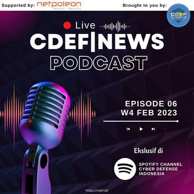 CDEF News Live Podcast Eps 06 - Lanskap Keamanan Siber Indonesia 2022